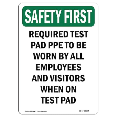 OSHA SAFETY FIRST Sign, Required Test Pad PPE To Be Worn, 10in X 7in Rigid Plastic